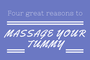 4 reasons to massage your tummy