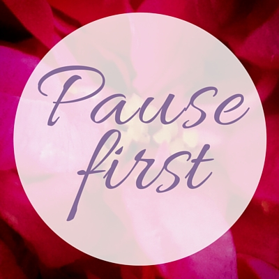 pause first