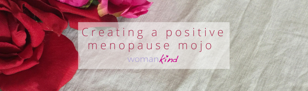 Creating a positive menopause mojo